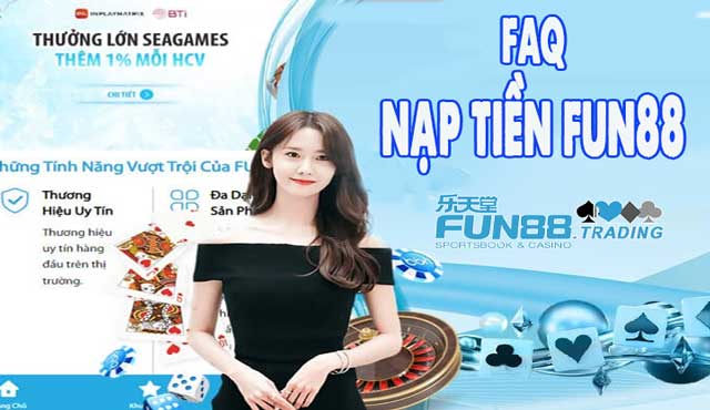 Giải đáp các thắc mắc khi nạp tiền Fun888 thường gặp 