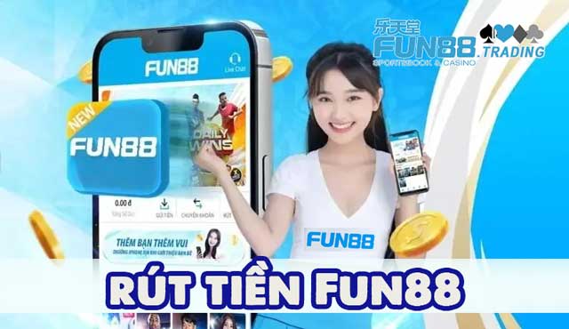 Cách thực hiện rút tiền Fun88 siêu tiện lợi cho bet thủ